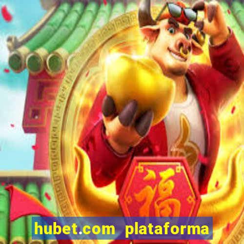 hubet.com plataforma de jogos